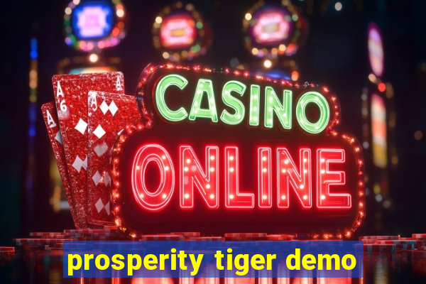 prosperity tiger demo